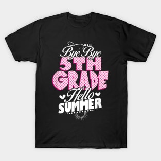 Last Day Of School Bye Bye 5Th Grade Hello Summer Girls T-Shirt